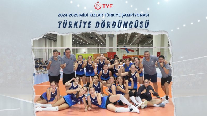 MİDİ KIZLARDA TÜRKİYE DÖRDÜNCÜSÜYÜZ 